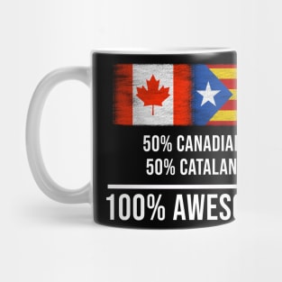 50% Canadian 50% Catalonia 100% Awesome - Gift for Catalonia Heritage From Catalonia Mug